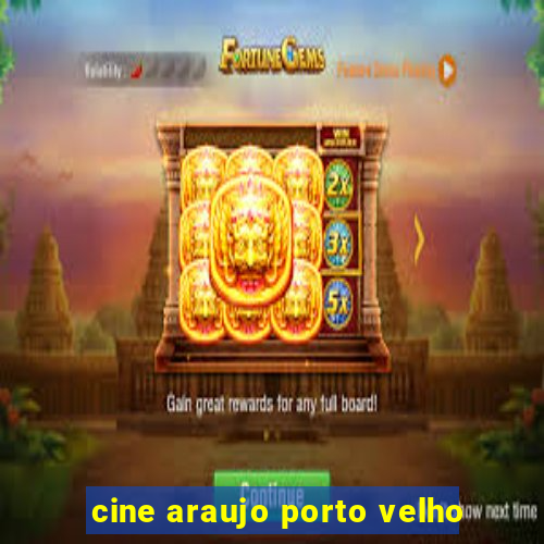 cine araujo porto velho